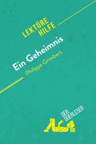 Title: Ein Geheimnis von Philippe Grimbert (Lektürehilfe): Detaillierte Zusammenfassung, Personenanalyse und Interpretation, Author: Pierre Weber