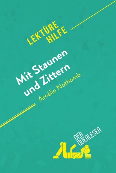 Mit Staunen und Zittern von Amélie Nothomb (Lektürehilfe): Detaillierte Zusammenfassung, Personenanalyse und Interpretation