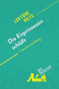 Title: Die Eisprinzessin schläft von Camilla Läckberg (Lektürehilfe): Detaillierte Zusammenfassung, Personenanalyse und Interpretation, Author: Flore Beaugendre