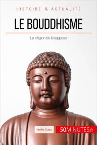 Title: Le bouddhisme: La religion de la sagesse, Author: Noëlle Costa