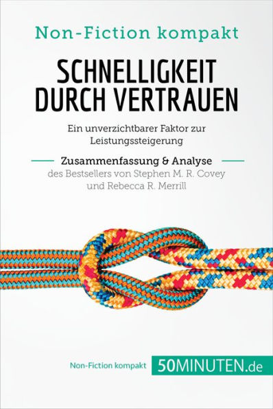 Schnelligkeit durch Vertrauen. Zusammenfassung & Analyse des Bestsellers von Stephen M. R. Covey und Rebecca R. Merrill: Ein unverzichtbarer Faktor zur Leistungssteigerung