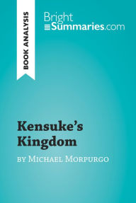 Title: Kensuke's Kingdom by Michael Morpurgo (Book Analysis): Detailed Summary, Analysis and Reading Guide, Author: Bright Summaries