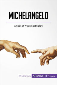 Title: Michelangelo: An icon of Western art history, Author: 50Minutes