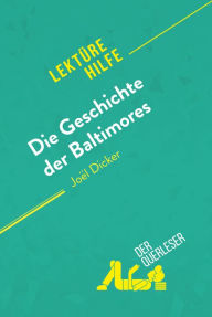 Title: Die Geschichte der Baltimores von Joël Dicker (Lektürehilfe): Detaillierte Zusammenfassung, Personenanalyse und Interpretation, Author: Éléonore Quinaux