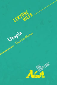 Title: Utopia von Thomas Morus (Lektürehilfe): Detaillierte Zusammenfassung, Personenanalyse und Interpretation, Author: Nathalie Roland