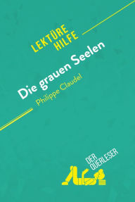 Title: Die grauen Seelen von Philippe Claudel (Lektürhilfe): Detaillierte Zusammenfassung, Personenanalyse und Interpretation, Author: Anne Crochet