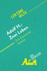 Title: Adolf H.: Zwei Leben von Éric-Emmanuel Schmitt (Lektürehilfe): Detaillierte Zusammenfassung, Personenanalyse und Interpretation, Author: Laure de Caevel