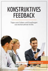 Title: Konstruktives Feedback: Tipps zum Geben und Empfangen von konstruktiver Kritik, Author: Véronique Bronckart