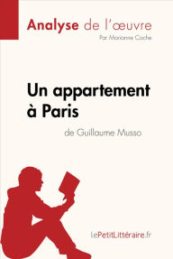 Title: Un appartement à Paris de Guillaume Musso (Analyse de l'oeuvre): Analyse complète et résumé détaillé de l'oeuvre, Author: lePetitLitteraire