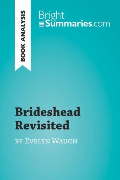 Brideshead Revisited by Evelyn Waugh (Book Analysis): Detailed Summary, Analysis and Reading Guide