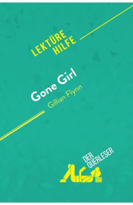 Title: Gone Girl von Gillian Flynn (Lektï¿½rehilfe): Detaillierte Zusammenfassung, Personenanalyse und Interpretation, Author: Derquerleser