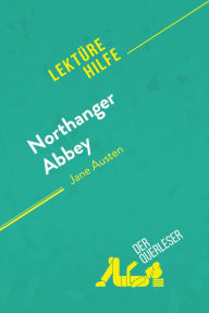 Title: Northanger Abbey von Jane Austen (Lektürehilfe): Detaillierte Zusammenfassung, Personenanalyse und Interpretation, Author: der Querleser