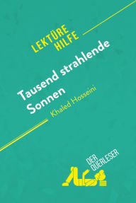 Title: Tausend strahlende Sonnen von Khaled Hosseini (Lektürehilfe): Detaillierte Zusammenfassung, Personenanalyse und Interpretation, Author: der Querleser