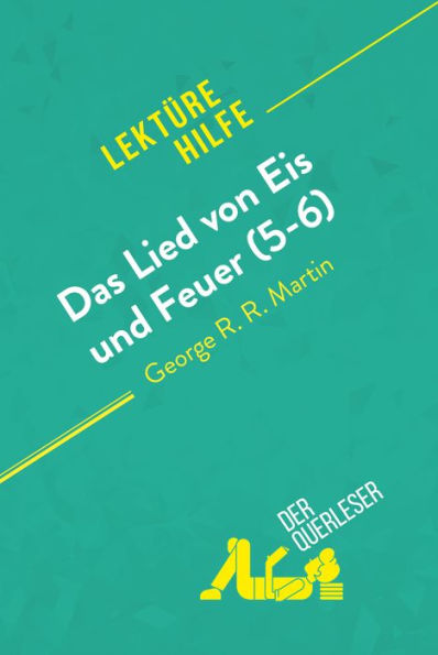 Das Lied von Eis und Feuer (5-6) von George R. R. Martin (Lektürehilfe): Detaillierte Zusammenfassung, Personenanalyse und Interpretation