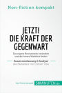Jetzt! Die Kraft der Gegenwart. Zusammenfassung & Analyse des Bestsellers von Eckhart Tolle: Das eigene Bewusstsein verändern und die innere Wahrheit finden