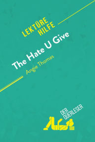 Title: The Hate U Give von Angie Thomas (Lektürehilfe): Detaillierte Zusammenfassung, Personenanalyse und Interpretation, Author: der Querleser