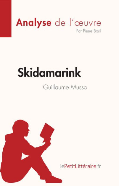 Skidamarink de Guillaume Musso (Analyse de l'ouvre): Résumé complet et  analyse détaillée de l'oeuvre|eBook