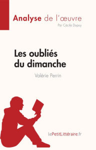 Title: Les oubliés du dimanche de Valérie Perrin (Analyse de l'ouvre): Résumé complet et analyse détaillée de l'oeuvre, Author: Cécile Dupuy