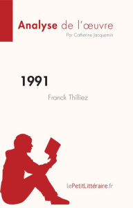 Title: 1991 de Franck Thilliez (Analyse de l'ouvre): Résumé complet et analyse détaillée de l'oeuvre, Author: Catherine Jacquemin