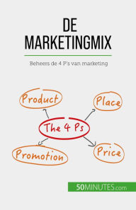 Title: De marketingmix: Beheers de 4 P's van marketing, Author: Morgane Kubicki