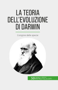 Title: La teoria dell'evoluzione di Darwin: L'origine delle specie, Author: Romain Parmentier