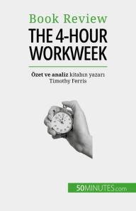 Title: The 4-Hour Workweek: Her sey 4 saat içinde!, Author: Anastasia Samygin-Cherkaoui