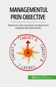Title: Managementul prin obiective: Ob?inerea celor mai bune rezultate de la angaja?ii dumneavoastra, Author: Renaud de Harlez