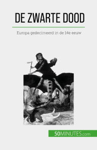 Title: De Zwarte Dood: Europa gedecimeerd in de 14e eeuw, Author: Jonathan Duhoux