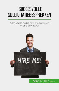 Title: Succesvolle sollicitatiegesprekken: Alles wat je nodig hebt om recruiters voor je te winnen, Author: Claude Matoux