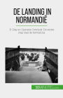 De landing in Normandië: D-Day en Operatie Overlord: De eerste stap naar de bevrijding