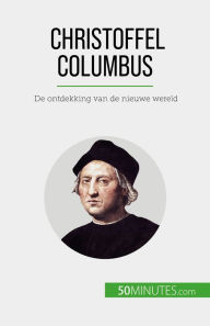 Title: Christoffel Columbus: De ontdekking van de nieuwe wereld, Author: Romain Parmentier