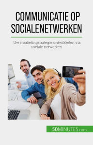Title: Communicatie op sociale netwerken: Uw marketingstrategie ontwikkelen via sociale netwerken, Author: Irène Guittin