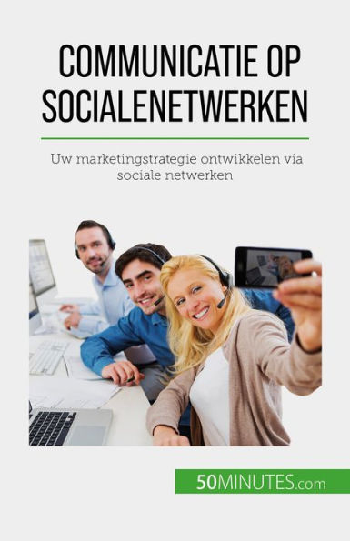 Communicatie op sociale netwerken: Uw marketingstrategie ontwikkelen via sociale netwerken