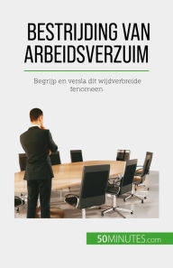 Title: Bestrijding van arbeidsverzuim: Begrijp en versla dit wijdverbreide fenomeen, Author: Thierry Gondeaux