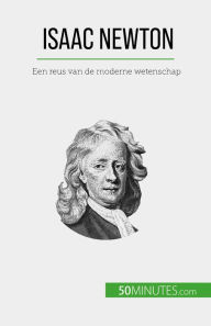 Title: Isaac Newton: Een reus van de moderne wetenschap, Author: Pierre Mettra