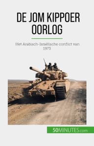 Title: De Jom Kippoer oorlog: Het Arabisch-Israëlische conflict van 1973, Author: Audrey Schul