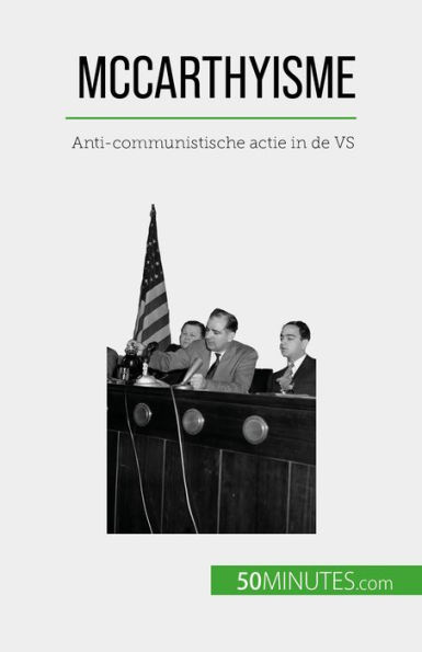 McCarthyisme: Anti-communistische actie in de VS