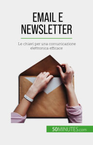 Title: Email e newsletter: Le chiavi per una comunicazione elettronica efficace, Author: Magalie Damel