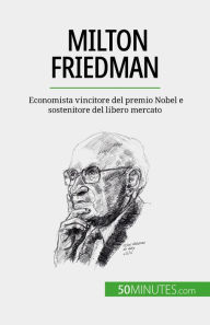 Title: Milton Friedman: Economista vincitore del premio Nobel e sostenitore del libero mercato, Author: Ariane de Saeger