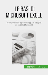 Title: Le basi di Microsoft Excel: Comprendere e padroneggiare il foglio di calcolo Microsoft, Author: Priscillia Mommens-Valenduc