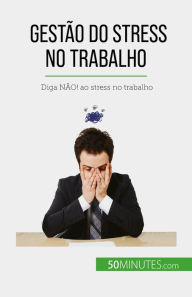 Title: Gestão do stress no trabalho: Diga NÃO! ao stress no trabalho, Author: Géraldine de Radiguès
