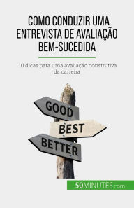 Title: Como conduzir uma entrevista de avaliação bem-sucedida: 10 dicas para uma avaliação construtiva da carreira, Author: Caroline Cailteux