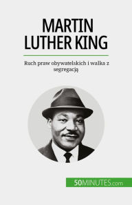 Title: Martin Luther King: Ruch praw obywatelskich i walka z segregacja, Author: Camille David