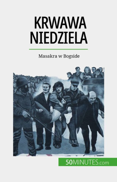 Krwawa niedziela: Masakra w Bogside