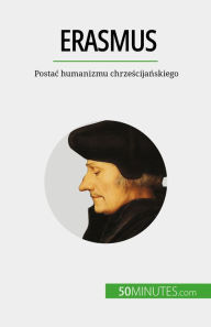 Title: Erasmus: Postac humanizmu chrzescijanskiego, Author: David Cusin