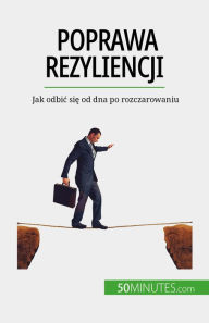 Title: Poprawa rezyliencji: Jak odbic sie od dna po rozczarowaniu, Author: Nicolas Martin