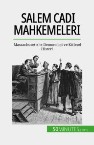 Title: Salem Cadi Mahkemeleri: Massachusetts'te Demonoloji ve Kitlesel Histeri, Author: Jonathan Duhoux