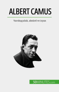 Title: Albert Camus: Varolusçuluk, absürd ve isyan, Author: Eve Tiberghien