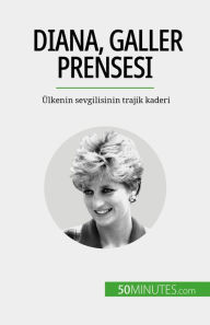 Title: Diana, Galler Prensesi: Ülkenin sevgilisinin trajik kaderi, Author: Audrey Schul