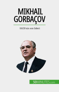 Title: Mikhail Gorbaçov: SSCB'nin son lideri, Author: Véronique Van Driessche